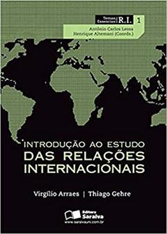 Introdução ao estudo das relações internacionais: 1, do autor Virgilio Caixeta Arraes; Thiago Gehre