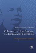 Ler O Instituto Rio Branco e a diplomacia brasileira, do autor Cristina Patriota de Moura