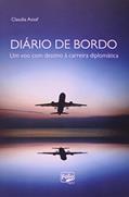 Ler Diário De Bordo - Um Voo Com Destino À Carreira Diplomática, do autor Assaf Claudia Ler Diário De Bordo - Um Voo Com Destino À Carreira Diplomática, do autor Assaf Claudia