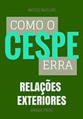 Ler Como o Cespe erra: Relações Exteriores (Teste-A-Prova Livro 21), do autor Mateus Maellard