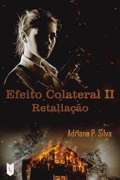 Efeito Colateral II - Retaliação, do autor Adriana P. Silva