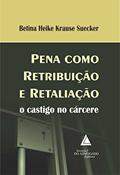 Ler Pena Como Retribuição E Retaliação: O Castigo No Cárcere, do autor Betina Heike Krause Suecker