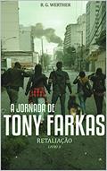 Ler a Jornada de Tony Farkas : Retaliação ( Livro II ), do autor R.G. Werther Ler a Jornada de Tony Farkas : Retaliação ( Livro II ), do autor R.G. Werther