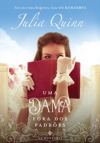Ler Uma dama fora dos padrões (Os Rokesbys - Livro 1): A origem dos Bridgertons, do autor Julia Quinn Ler Uma dama fora dos padrões (Os Rokesbys - Livro 1): A origem dos Bridgertons, do autor Julia Quinn