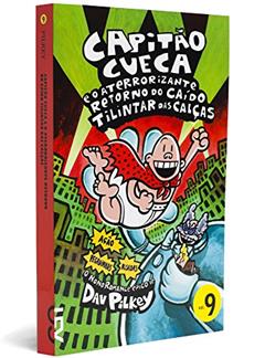 Capitão Cueca e o Aterrorizante Retorno do Caído Tilintar das Calcas - Coleção As Aventuras do Capitão Cueca, Volume 9, do autor Dav Pilkey