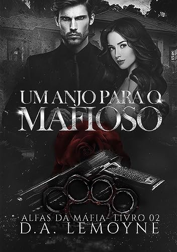 Ler Um Anjo Para o Mafioso (Alfas da Máfia Livro 3), do autor D. A. Lemoyne Ler Um Anjo Para o Mafioso (Alfas da Máfia Livro 3), do autor D. A. Lemoyne