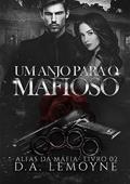 Ler Um Anjo Para o Mafioso (Alfas da Máfia Livro 3), do autor D. A. Lemoyne Ler Um Anjo Para o Mafioso (Alfas da Máfia Livro 3), do autor D. A. Lemoyne