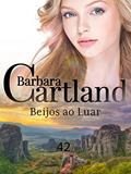 Ler 42. Beijos ao Luar (A Eterna Coleção de Barbara Cartland), do autor Barbara Cartland Ler 42. Beijos ao Luar (A Eterna Coleção de Barbara Cartland), do autor Barbara Cartland