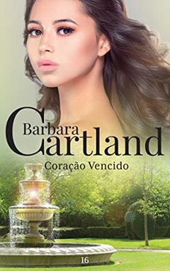 16. Coração Vencido (A Eterna Coleção de Barbara Cartland), do autor Barbara Cartland