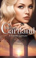 Ler A coleção Eterna de Barbara Cartland 1 - 10 (A Eterna Coleção de Barbara Cartland), do autor Barbara Cartland Ler A coleção Eterna de Barbara Cartland 1 - 10 (A Eterna Coleção de Barbara Cartland), do autor Barbara Cartland