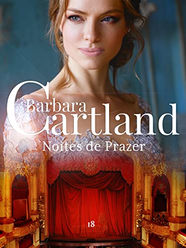 Ler 82. Noites de Prazer (A Eterna Coleção de Barbara Cartland), do autor Barbara Cartland
