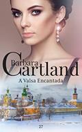 Ler 27. A Valsa Encantada (A Eterna Coleção de Barbara Cartland), do autor Barbara Cartland Ler 27. A Valsa Encantada (A Eterna Coleção de Barbara Cartland), do autor Barbara Cartland