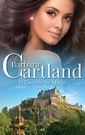 Ler 48. O Castelo do Medo (A Eterna Coleção de Barbara Cartland), do autor Barbara Cartland Ler 48. O Castelo do Medo (A Eterna Coleção de Barbara Cartland), do autor Barbara Cartland