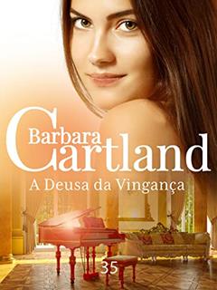 35. A Deusa da Vingança (A Eterna Coleção de Barbara Cartland), do autor Barbara Cartland