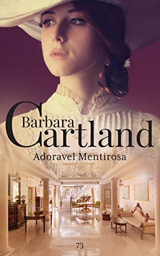 Ler 73. Adoravel Mentirosa (A Eterna Coleção de Barbara Cartland), do autor Barbara Cartland Ler 73. Adoravel Mentirosa (A Eterna Coleção de Barbara Cartland), do autor Barbara Cartland