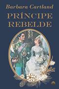 Ler O Príncipe Rebelde (Tradução Exclusiva Raredes): Especial Bárbara Cartland (Especial Barbara Cartland), do autor Barbara Cartland Ler O Príncipe Rebelde (Tradução Exclusiva Raredes): Especial Bárbara Cartland (Especial Barbara Cartland), do autor Barbara Cartland