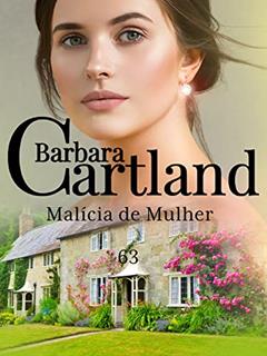 63. Malícia de Mulher (A Eterna Coleção de Barbara Cartland), do autor Barbara Cartland