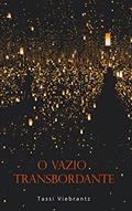 Ler O Vazio Transbordante, do autor Tassi Viebrantz