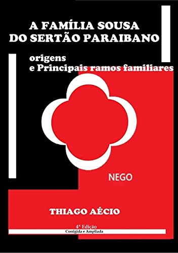 Ler A Família Sousa Do Sertão Paraibano, 4ª Ed., do autor Thiago Aécio De Sousa