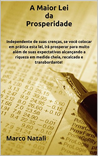 Independente de suas crenças, se você colocar em prática esta lei, irá prosperar para muito além de suas expectativas alcançando a riqueza em medida cheia, recalcada e transbordante! : Marco Natali, do autor A Maior Lei da Prosperidade