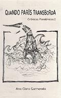 Ler Quando Paris Transborda: Crônicas Pandêmicas 2, do autor Ana Clara Garmendia Ler Quando Paris Transborda: Crônicas Pandêmicas 2, do autor Ana Clara Garmendia