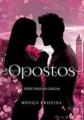 Ler Opostos (Série Paixões Gregas Livro 6), do autor Mônica Cristina Ler Opostos (Série Paixões Gregas Livro 6), do autor Mônica Cristina