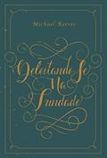 Ler Deleitando-se na Trindade: Uma introdução à fé cristã, do autor Michael Reeves