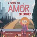 Ler A Cidade do Amor em Dobro, do autor Raquel Cesário