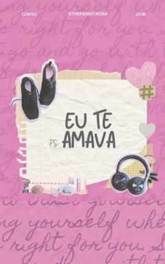 Ps: Eu te amava, do autor Sthefanny Rosa Andrade; Sthefanny Rosa
