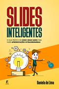 Ler Slides Inteligentes: O guia prático de como criar slides para fazer apresentações extraordinárias, do autor Daniela de Lima Ler Slides Inteligentes: O guia prático de como criar slides para fazer apresentações extraordinárias, do autor Daniela de Lima