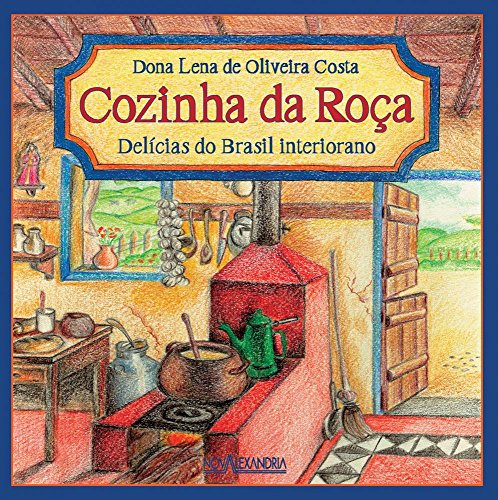 Ler Cozinha da Roça. Delícias do Brasil Interiorano, do autor Dona Lena de Oliveira Costa Ler Cozinha da Roça. Delícias do Brasil Interiorano, do autor Dona Lena de Oliveira Costa