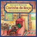 Ler Cozinha da Roça. Delícias do Brasil Interiorano, do autor Dona Lena de Oliveira Costa