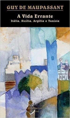 Ler A Vida Errante, do autor Guy de Maupassant