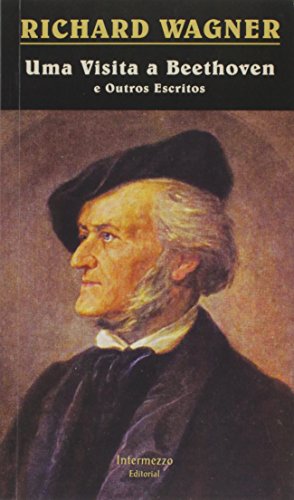 Uma Visita a Beethoven e Outros Escritos, do autor Richard Wagner