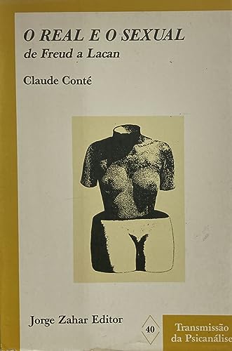 Ler Real e o Sexual. De Freud a Lacan, do autor Claude Conte