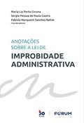 Ler Anotações Sobre a Lei de Improbidade Administrativa, do autor Maria Lia Porto Corona; Sérgio Pessoa de Paula Castro; Fabiola Marquetti Sanches Rahim