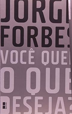 Você quer o que deseja?, do autor Jorge Forbes