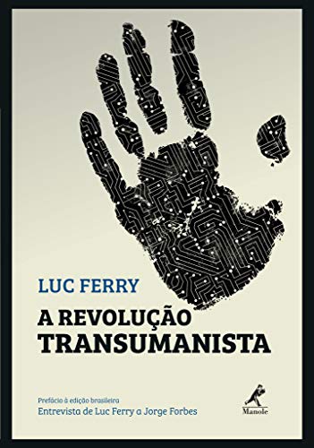 Ler A revolução transumanista, do autor Luc Ferry Ler A revolução transumanista, do autor Luc Ferry
