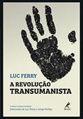 Ler A revolução transumanista, do autor Luc Ferry Ler A revolução transumanista, do autor Luc Ferry