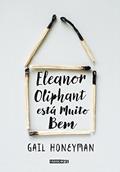 Ler Eleanor Oliphant está muito bem, do autor Gail Honeyman Ler Eleanor Oliphant está muito bem, do autor Gail Honeyman