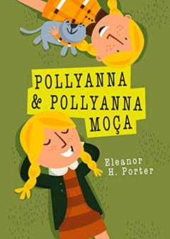 Pollyanna e Pollyanna moça, do autor Eleanor H. Porter