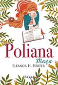 Ler Poliana moça, do autor Eleanor H. Porter Ler Poliana moça, do autor Eleanor H. Porter