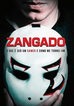 Zangado: O que é ser um Gamer e como me tornei um, do autor Zangado Games