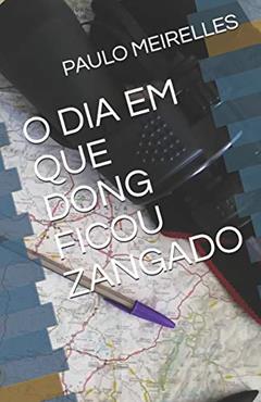 O Dia Em Que Dong Ficou Zangado, do autor Paulo Meirelles