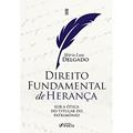 Ler Direito Fundamental de Herança: Sob a Ótica do Titular do Patrimônio, do autor Mário Luiz Delgado