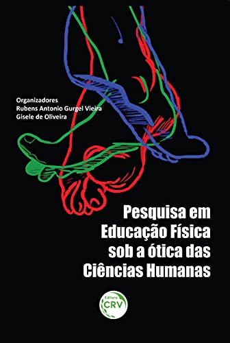 Ler Pesquisa em educação física sob a ótica das ciências humanas, do autor Rubens Antonio Gurgel Vieira; Gisele de Oliveira
