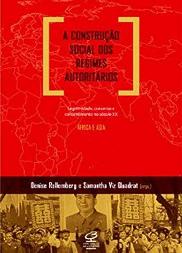 Ler A construção social dos regimes autoritários: Legitimidade, consenso e consentimento no século XX - África e Ásia: Legitimidade, consenso e consentimento no século XX - África e Ásia, do autor Samantha Quadrat