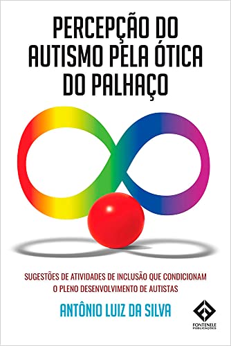 Ler PERCEPÇÃO DO AUTISMO PELA ÓTICA DO PALHAÇO, do autor Não Informado Ler PERCEPÇÃO DO AUTISMO PELA ÓTICA DO PALHAÇO, do autor Não Informado