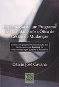 Ler Implantação de Um Programa de Qualidade Sob a Ótica de Gestão de Mudanças, do autor Dárcio José Cavana Ler Implantação de Um Programa de Qualidade Sob a Ótica de Gestão de Mudanças, do autor Dárcio José Cavana