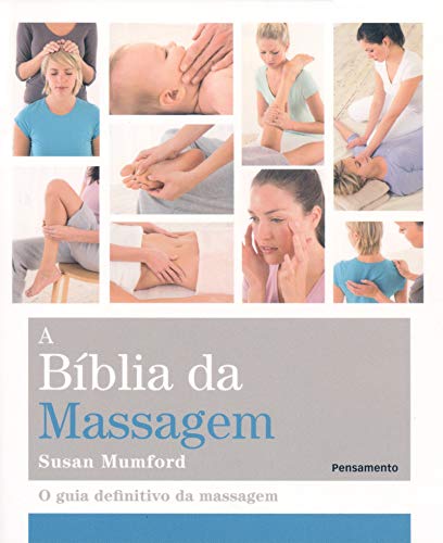 Ler A Bíblia da Massagem: o Guia Definitivo da Massagem, do autor Susan Mumford
